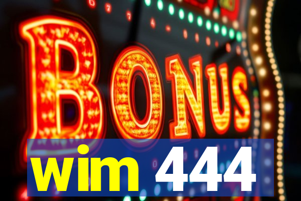 wim 444